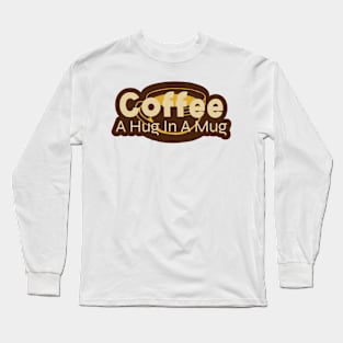 Coffee in a Mug Long Sleeve T-Shirt